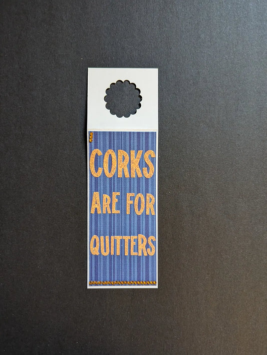 Corks are for Quitters Bottle Gift Tag