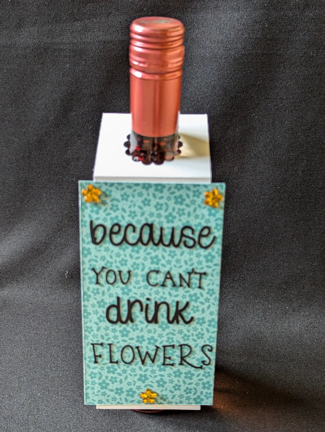 You Can't Drink Flowers Bottle Gift Tag
